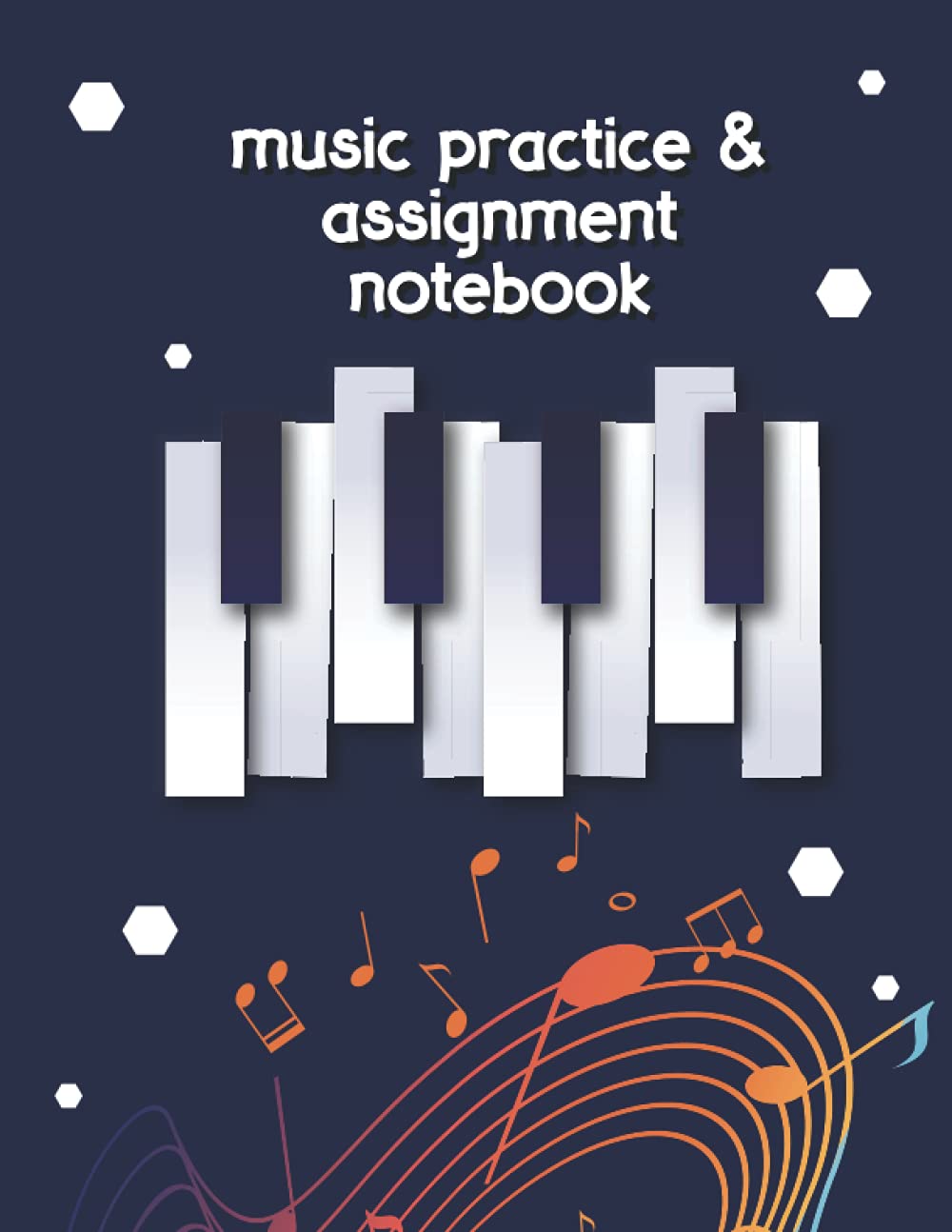 Music Practice & Assignment Notebook: 52 Weeks of Music Lesson Tracking Charts, Record Notes and Practice Log Book, Practice Logs for Music Students