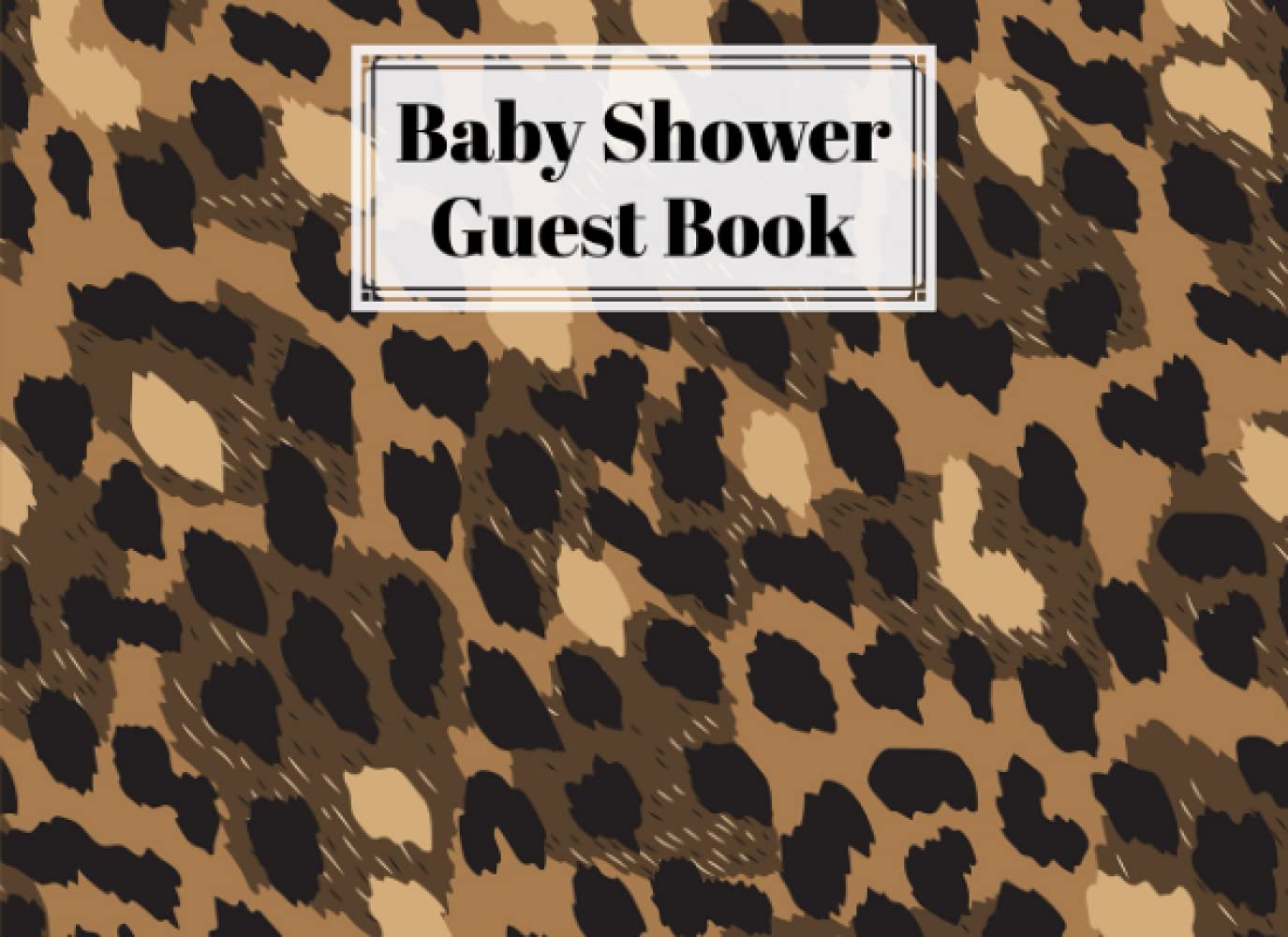 Baby Shower Guest Book: Leopard Print Cover Baby Shower Guest Book, Includes Gift Tracker Log and Memory Picture, 150 Pages, Size 8.25" x 6" By Lieselotte Vetter