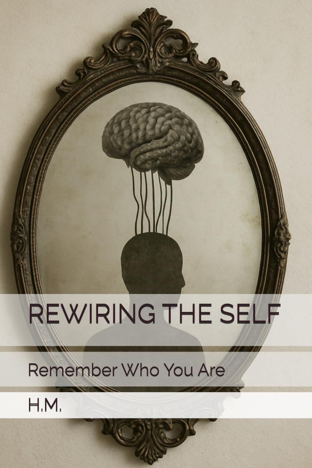REWIRING THE SELF: Remember Who You Are