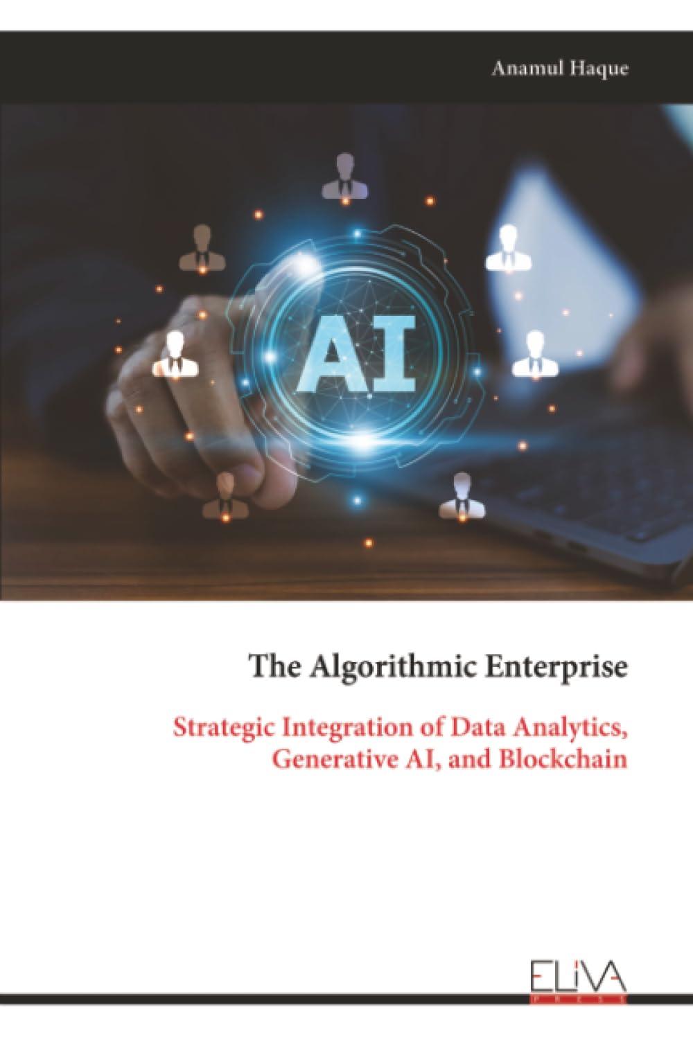 The Algorithmic Enterprise: Strategic Integration of Data Analytics, Generative AI, and Blockchain