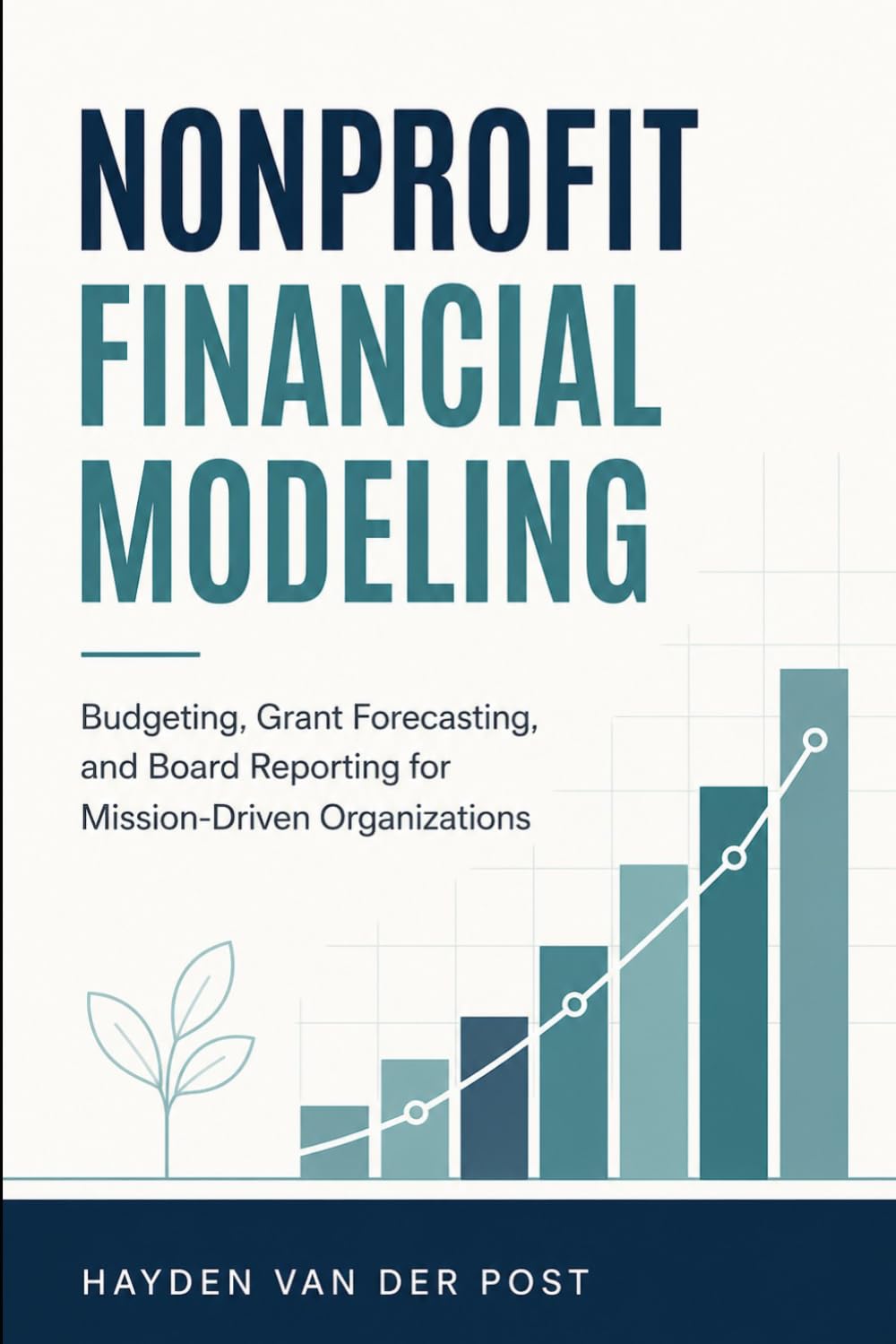Nonprofit Financial Modeling: Budgeting, Grant Forecasting, and Board Reporting for Mission-Driven Organizations