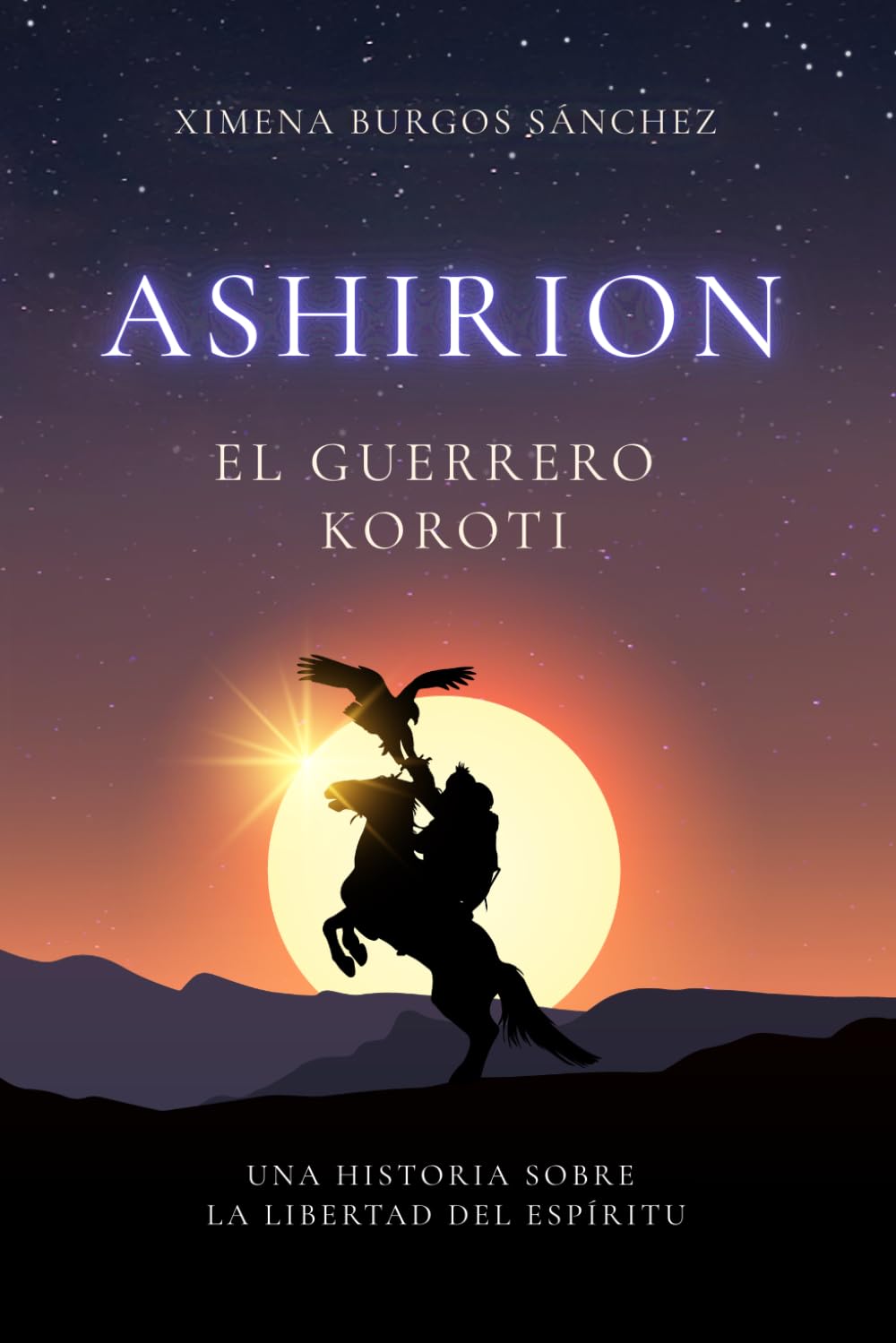 ASHIRION. El guerrero koroti: Una historia sobre la libertad del espíritu.