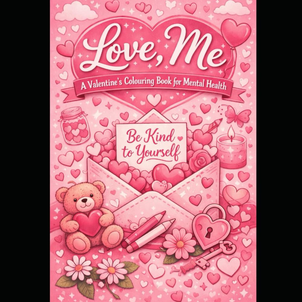 Love, Me: A valentines colouring book for mental health