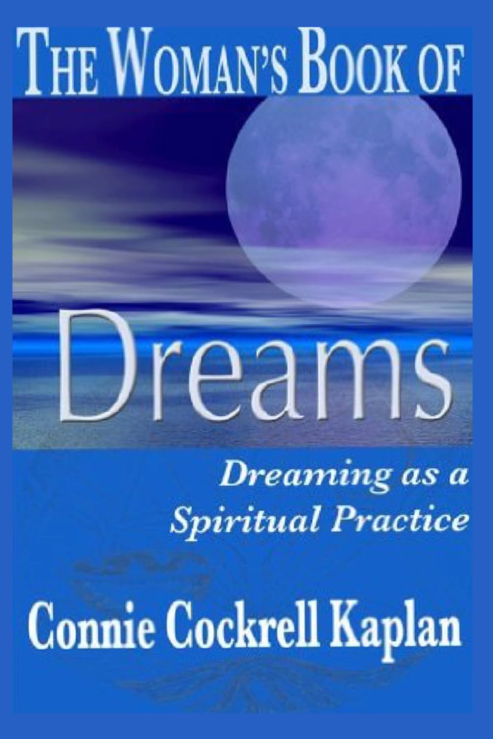 The Woman's Book of Dreams: Dreaming as a Spiritual Practice