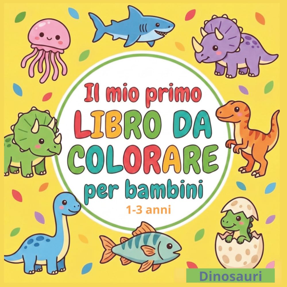 IL MIO PRIMO LIBRO DA COLORARE - DINOSAURI per bambini 1-3 anni: 50 disegni grandi e facili da colorare