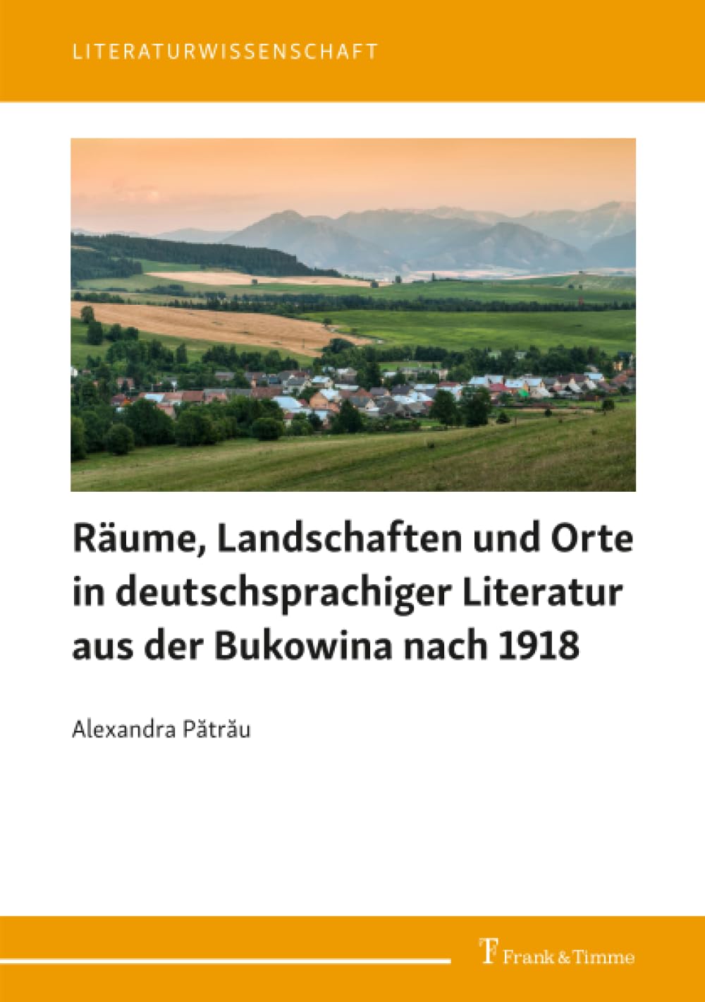 Räume, Landschaften und Orte in deutschsprachiger Literatur aus der Bukowina nach 1918 (Literaturwissenschaft)