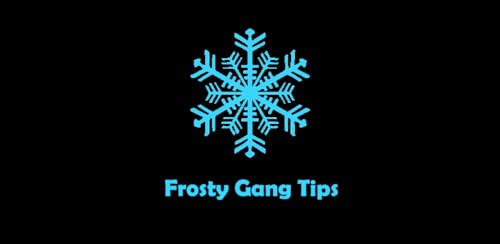 Frosty Gang Tips