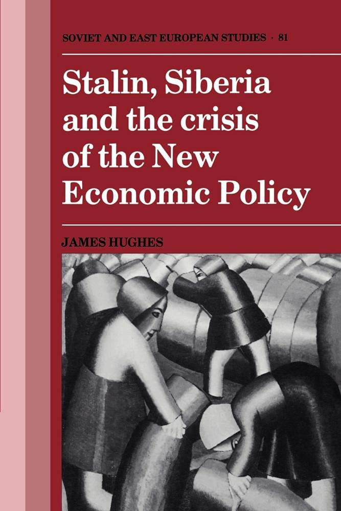 Stalin, Siberia and the Crisis of the New Economic Policy, Hughes, James<-