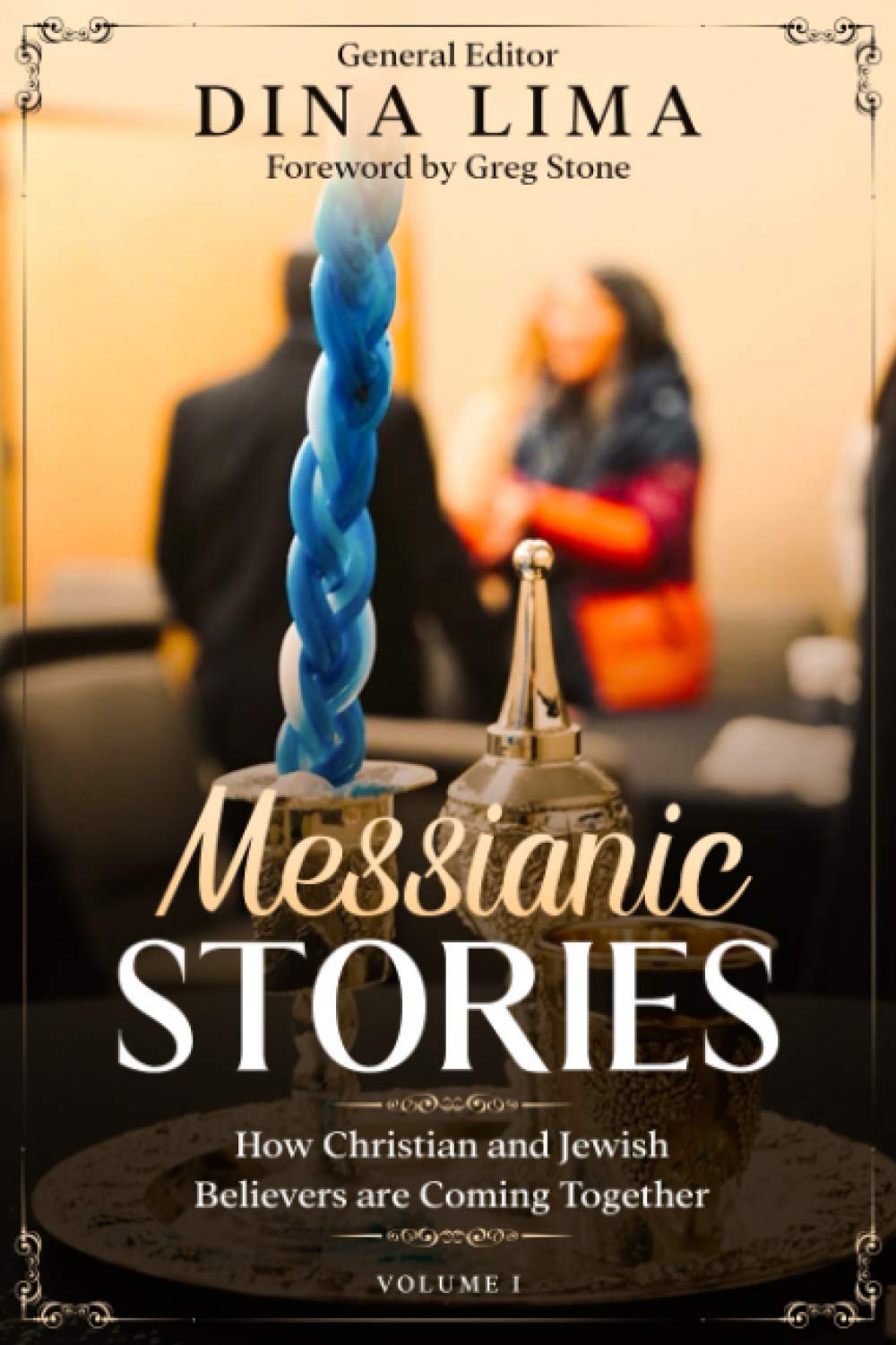 Messianic Stories: How Christians and Jewish Believers are Coming Together