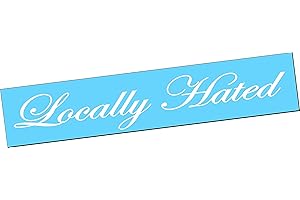 LOCALLY HATED: Vertical Windshield Vinyl Side Decal Sticker - for Trucks, Cars,...