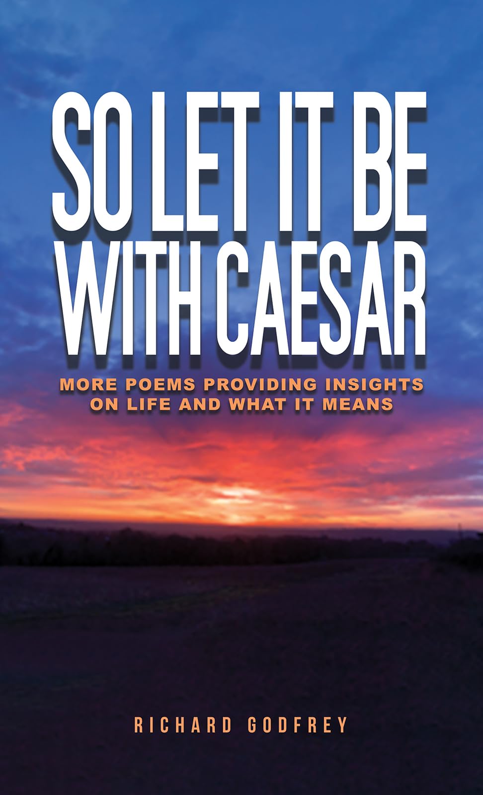 So Let It Be With Caesar: More Poems Providing . Godfrey**