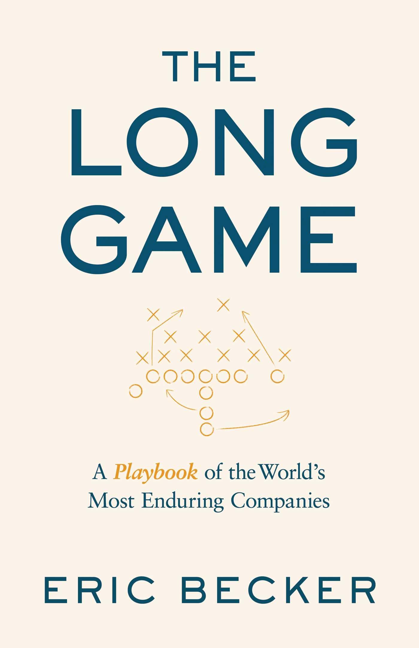 The Long Game: A Playbook of the World's Most Enduring Companies