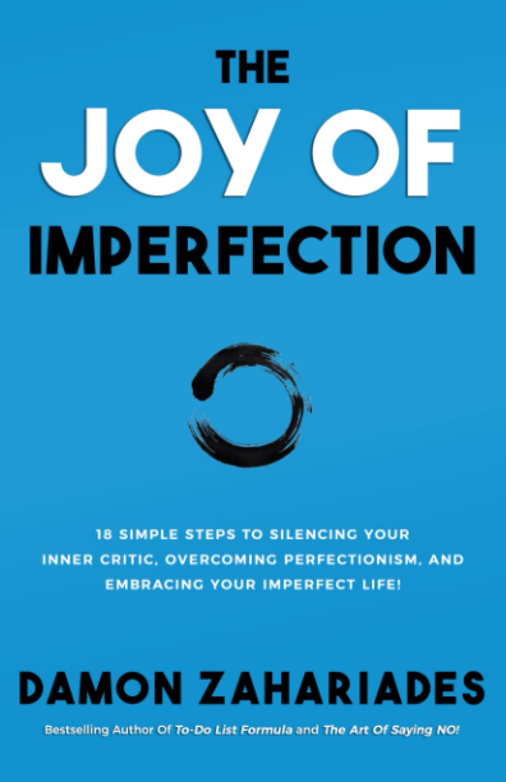 The Joy Of Imperfection: 18 Simple Steps to Silencing Your Inner Critic, Overcoming Perfectionism, and Embracing Your Imperfect Life! (Self-Help Books for Busy People)