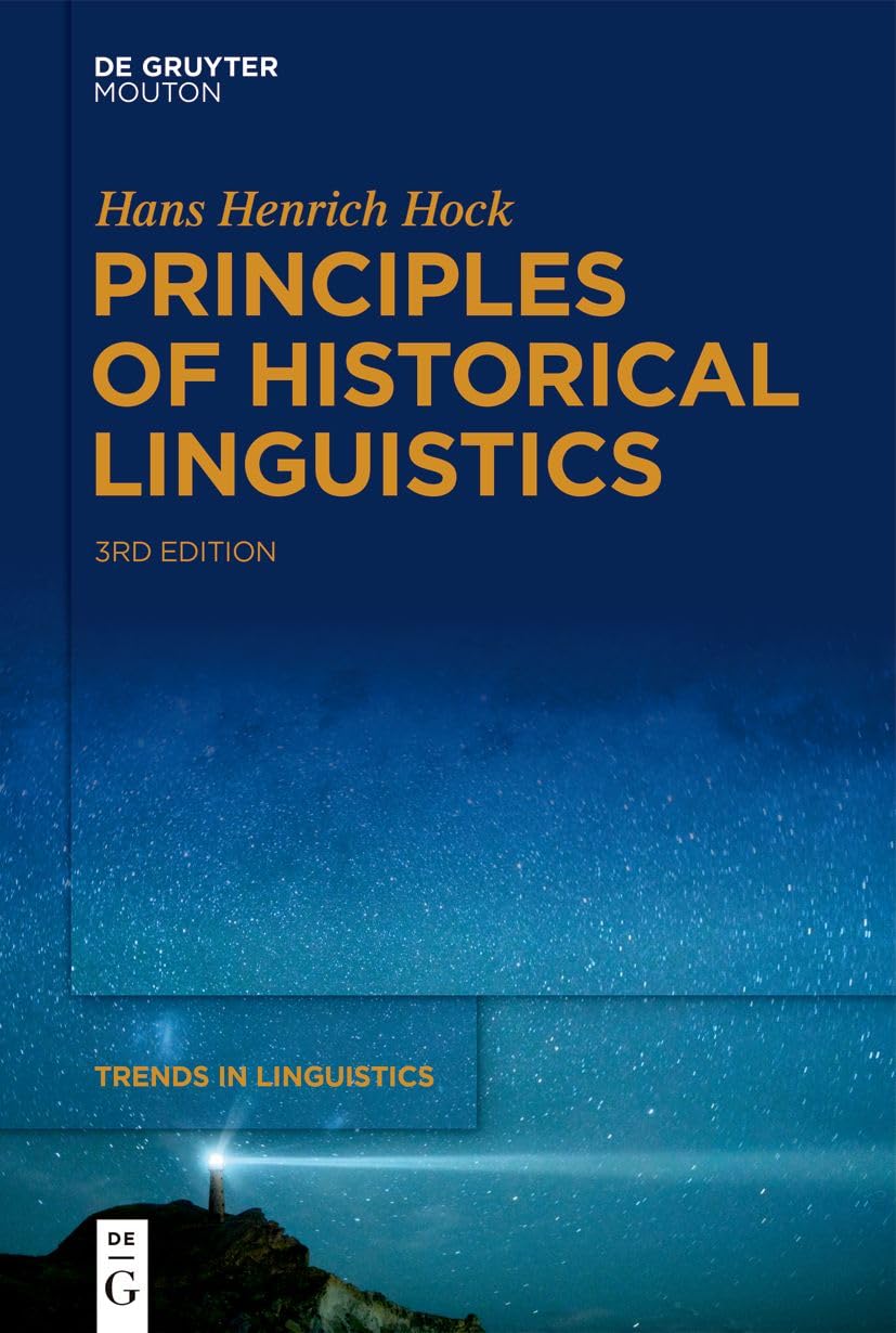 Principles of Historical Linguistics: 34 (Trends in Linguistics. Studies and Monographs [TiLSM], 34)