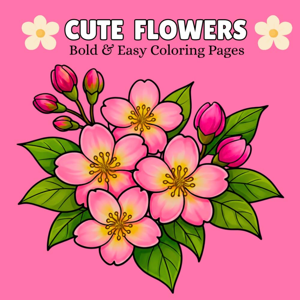 Cute Flowers: 50 Bold, Easy and Adorable Floral Designs Featuring Cute Flowers Illustrations for Relaxation and Stress Relief (BOLD AND EASY COLORING BOOK)