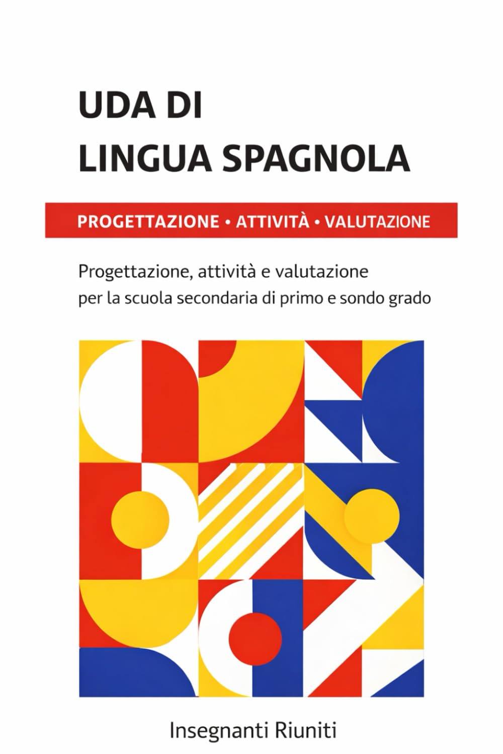 Uda di lingua spagnola: UDA di lingua spagnola per la scuola secondaria di primo e secondo grado Progettazione per competenze, inclusione e ... - Progettazione Didattica Operativa)