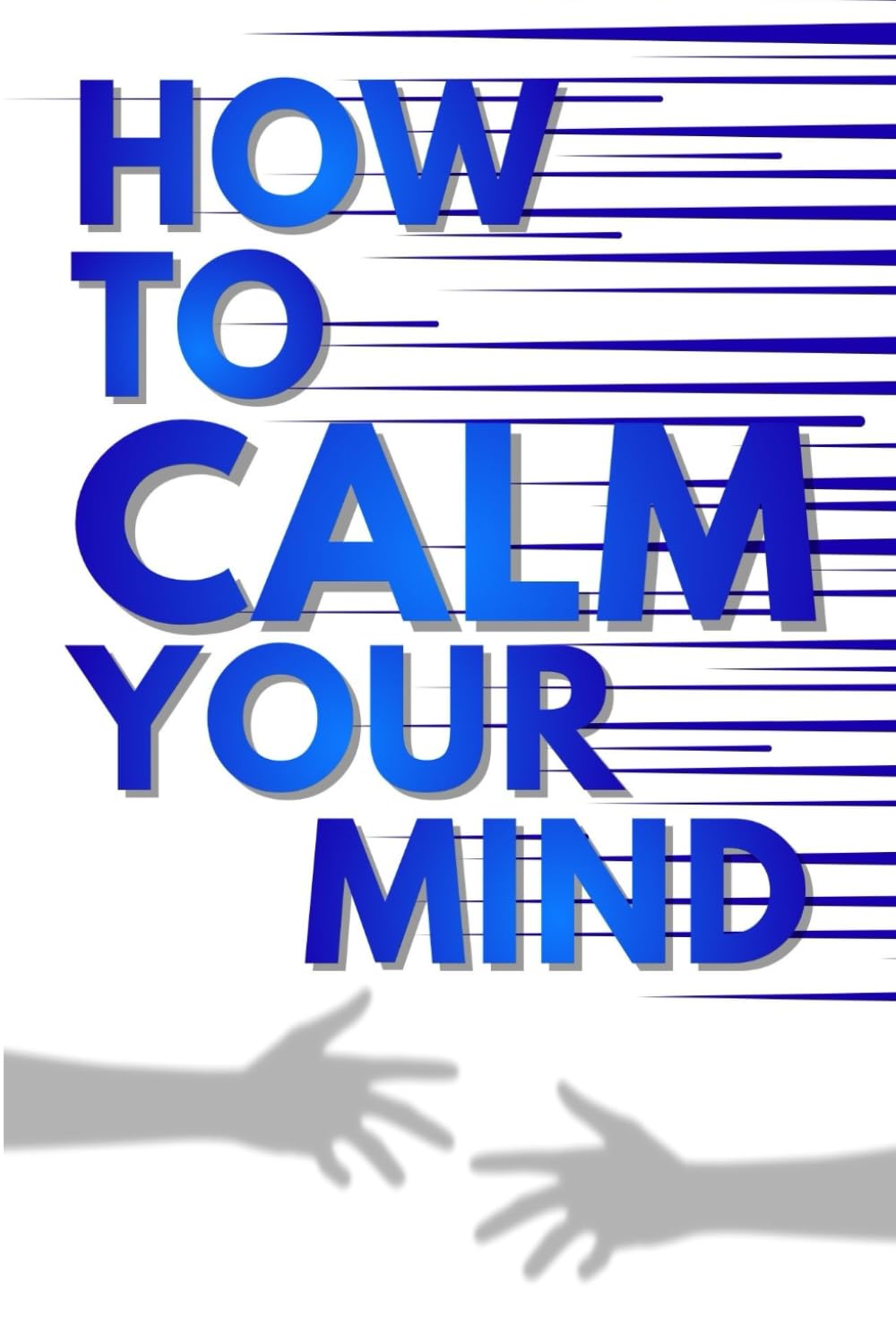 How to Calm Your Mind When Life Is Loud: A Practical Guide to Mental Clarity, Emotional Balance, and Inner Peace in a Noisy World