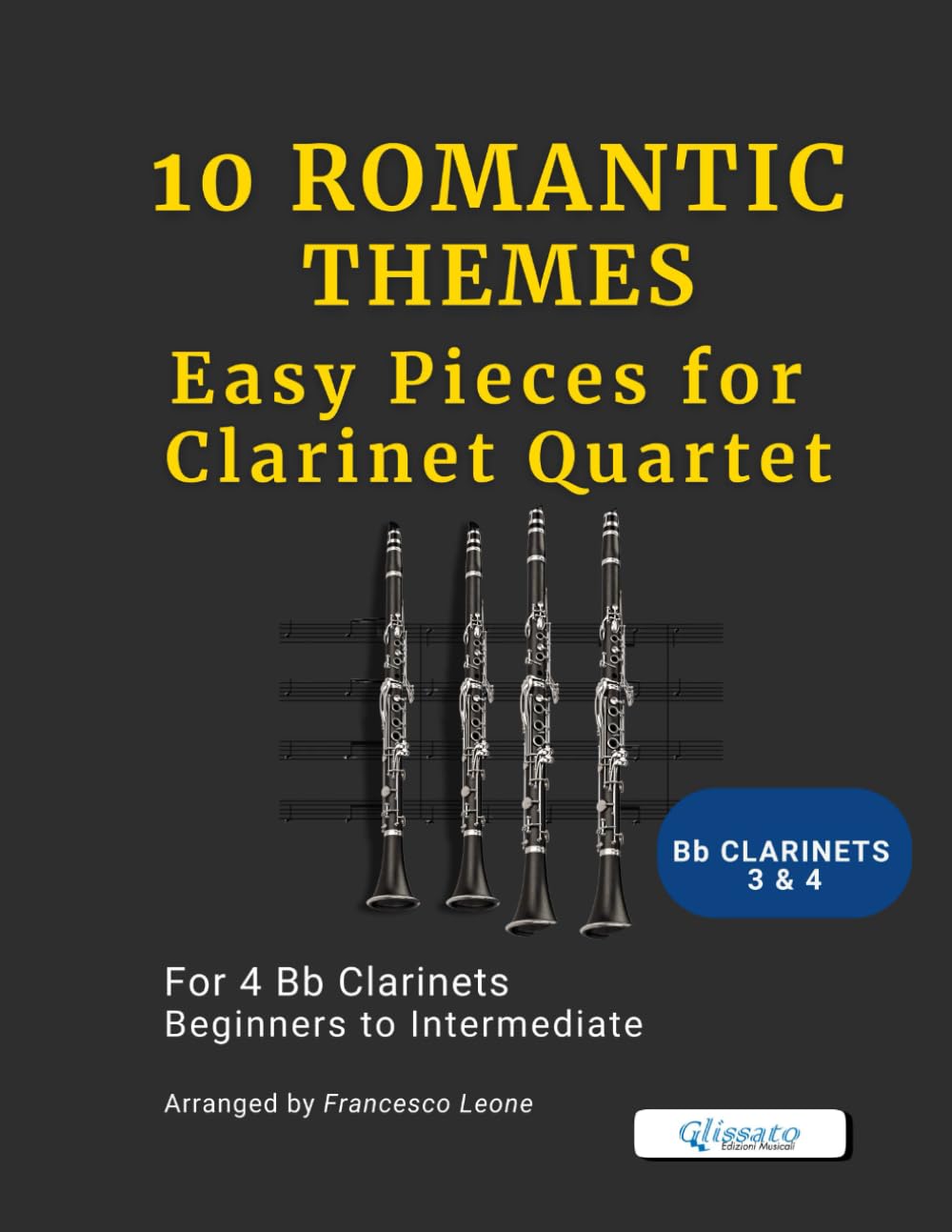 10 Romantic Themes – Easy Pieces for Clarinet Quartet (Bb Clarinets 3 & 4): Arranged for 4 Bb Clarinets – Beginner to Early Intermediate – Ideal for ... Clarinet Choirs, and Concert Band Settings