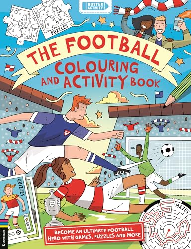 The Football Colouring and Activity Book: Become an ultimate football hero with games, puzzles and more