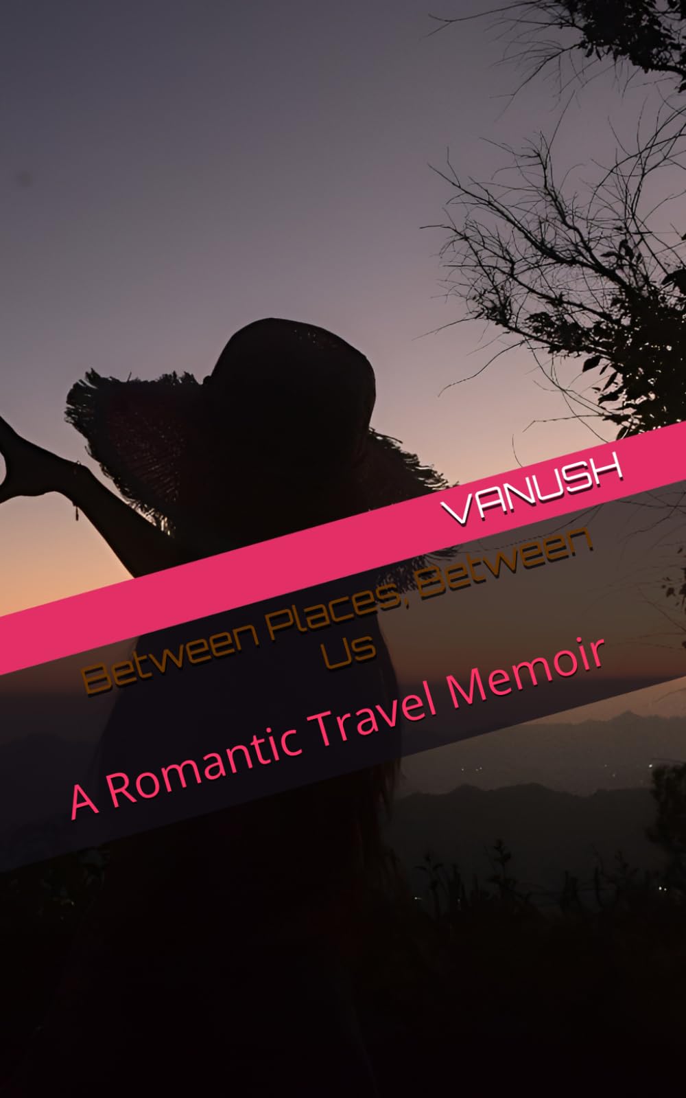 Between Places, Between Us: A Romantic Travel Memoir