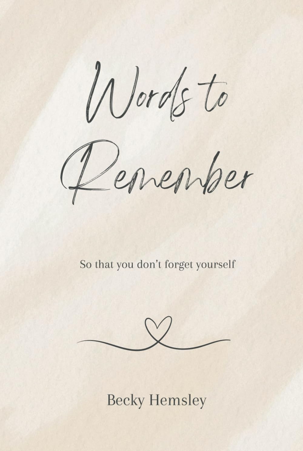 Words to Remember: So that you don't forget yourself