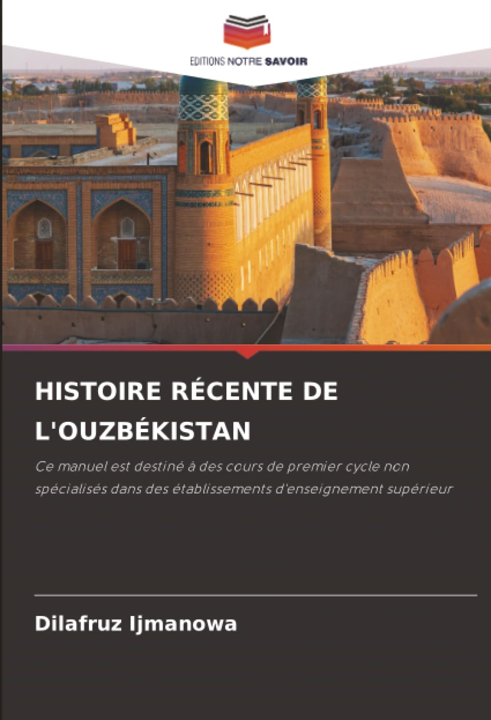 HISTOIRE RÉCENTE DE L'OUZBÉKISTAN: Ce manuel est destiné à des cours de premier cycle non spécialisés dans des établissements d'enseignement supérieur