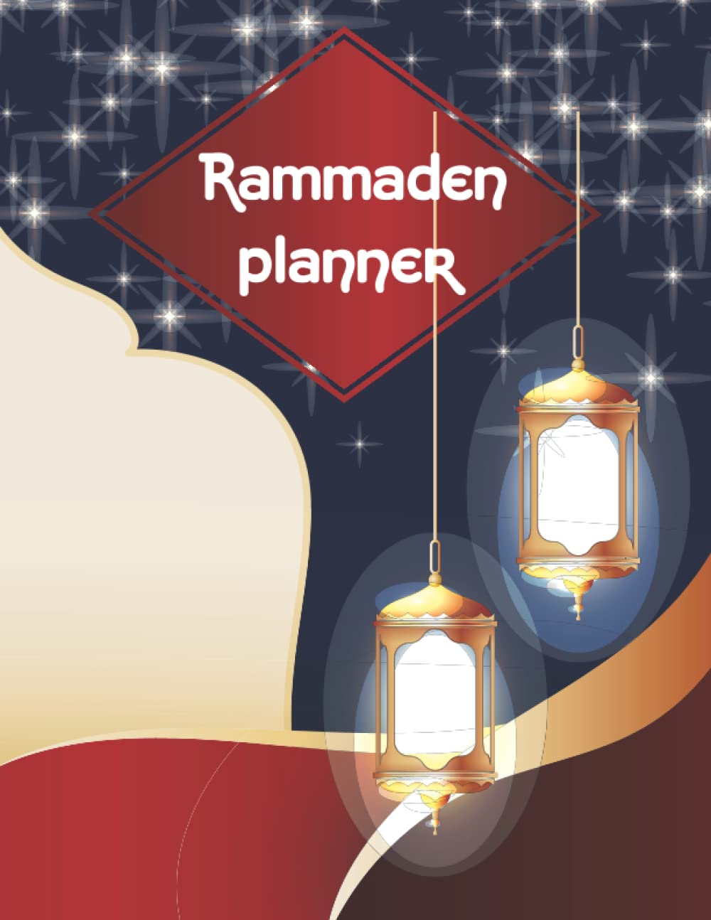 Ramadan Journal & Planner: Calendar, Meal Planner And Daily Schedule Journaling Prompts For 30 Days of Calendar For 30 Days of Ramadan Prayer, Fasting Gratitude, Fasting And KindnessPrayer, Fasting.