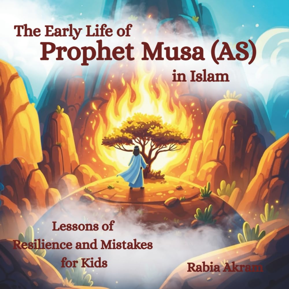 The Early Life of Prophet Musa (AS) in Islam: Lessons of Resilience and Mistakes for Kids (Prophet Stories from the Quran)