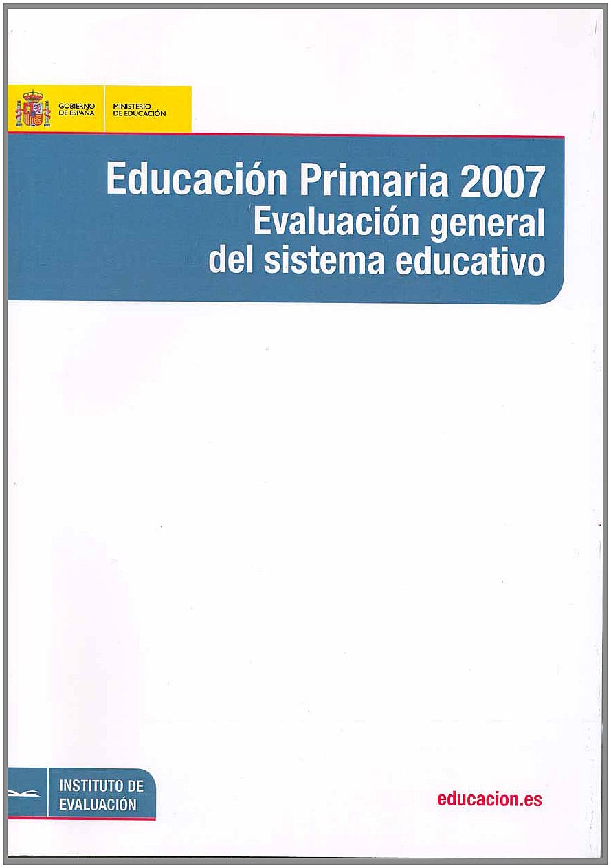 Educación primaria 2007. Evaluación general del sistema educativo