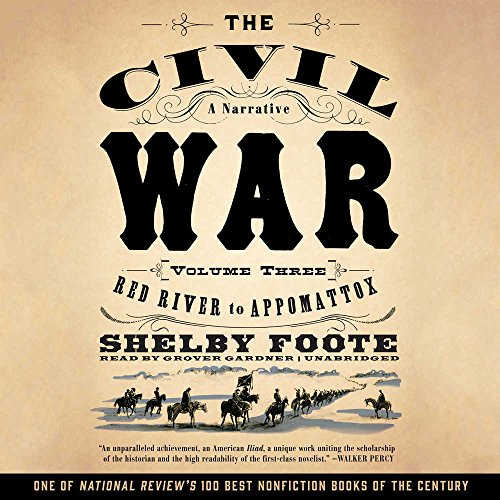 The Civil War: A Narrative, Vol. 3 : Red River to Appomattox