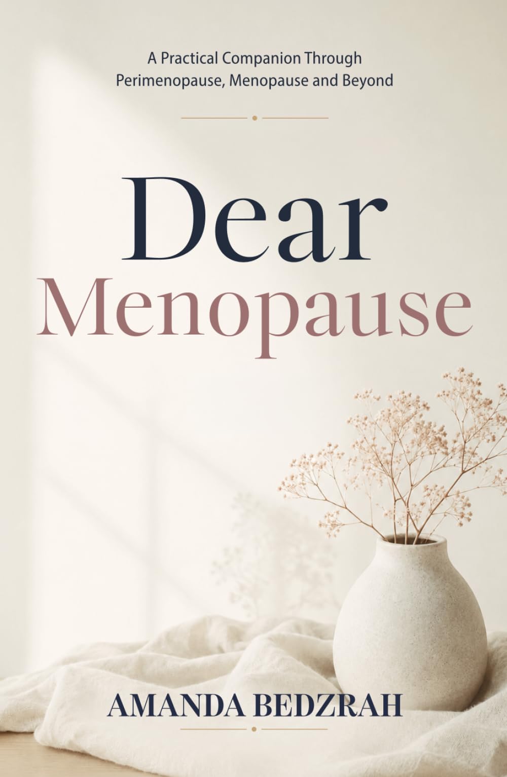 Dear Menopause: A Practical Companion Through Perimenopause, Menopause and Beyond