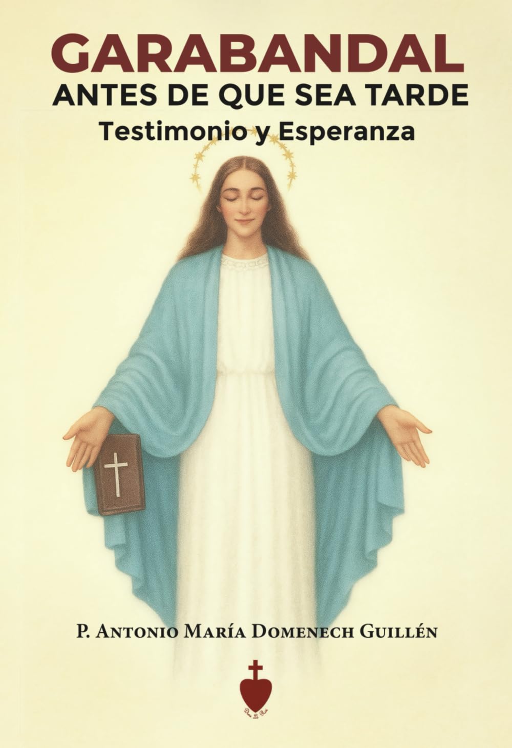 Garabandal, antes de que sea tarde: Testimonio y Esperanza