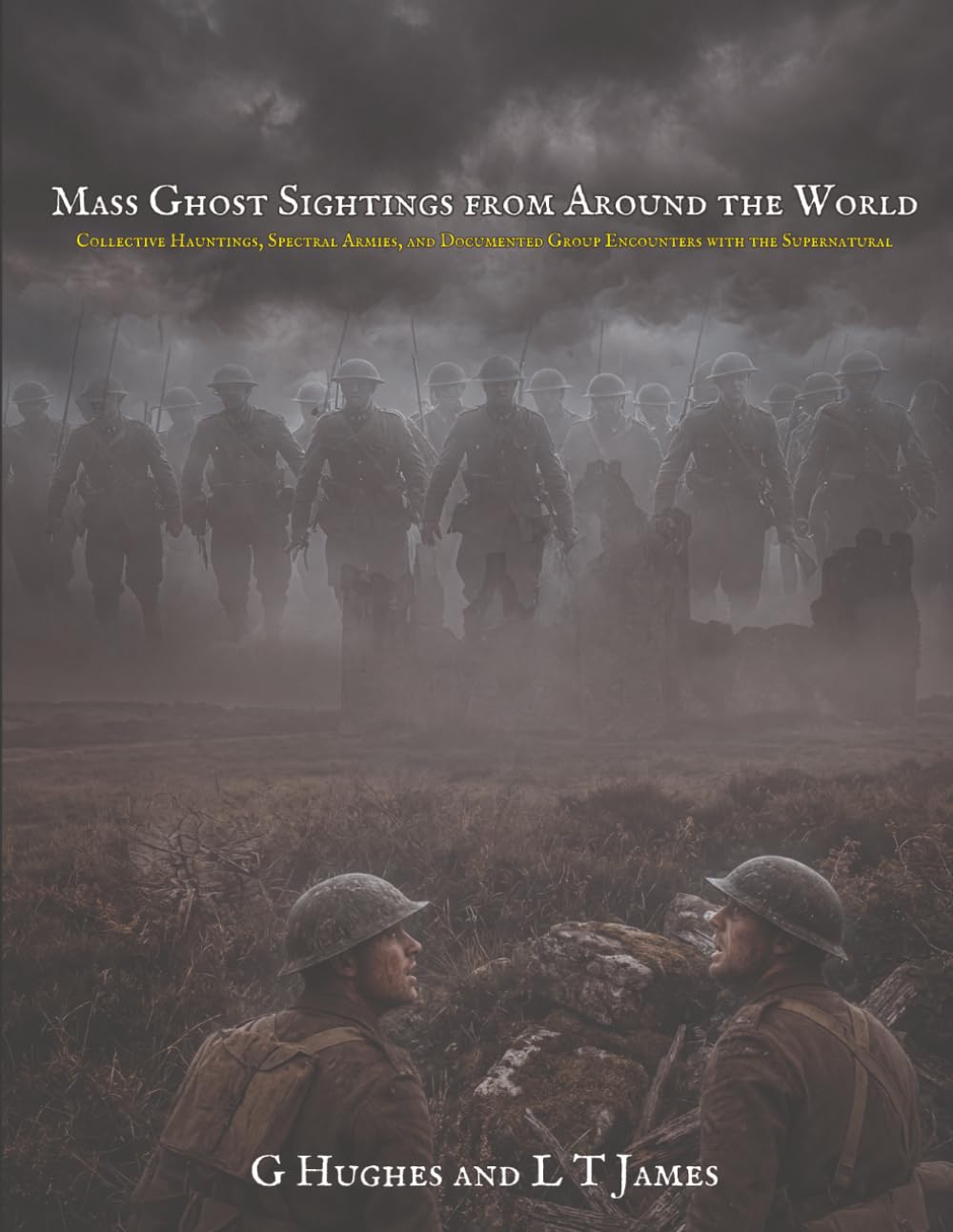 Mass Ghost Sightings from Around the World: Collective Hauntings, Spectral Armies, and Documented Group Encounters with the Supernatural: 2 (Unexplained Mysteries from Around the World)
