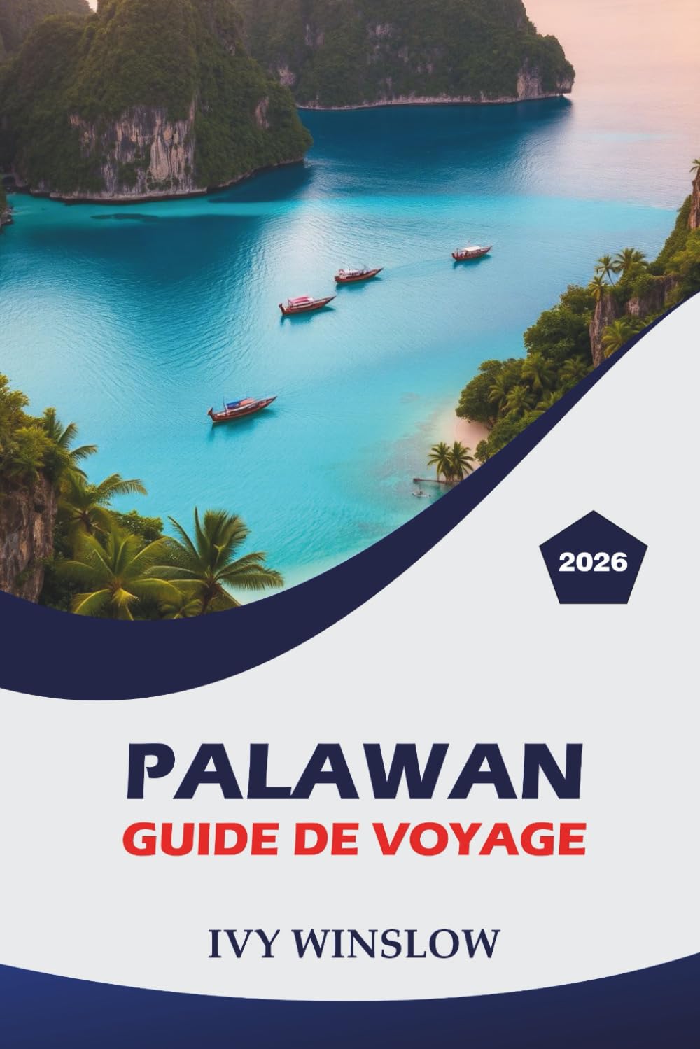 Palawan Guide de voyage 2026: Explorez des îles préservées, des sites historiques, les meilleurs sentiers de randonnée et des conseils pratiques pour ... inoubliable dans l'ouest des Philippines.
