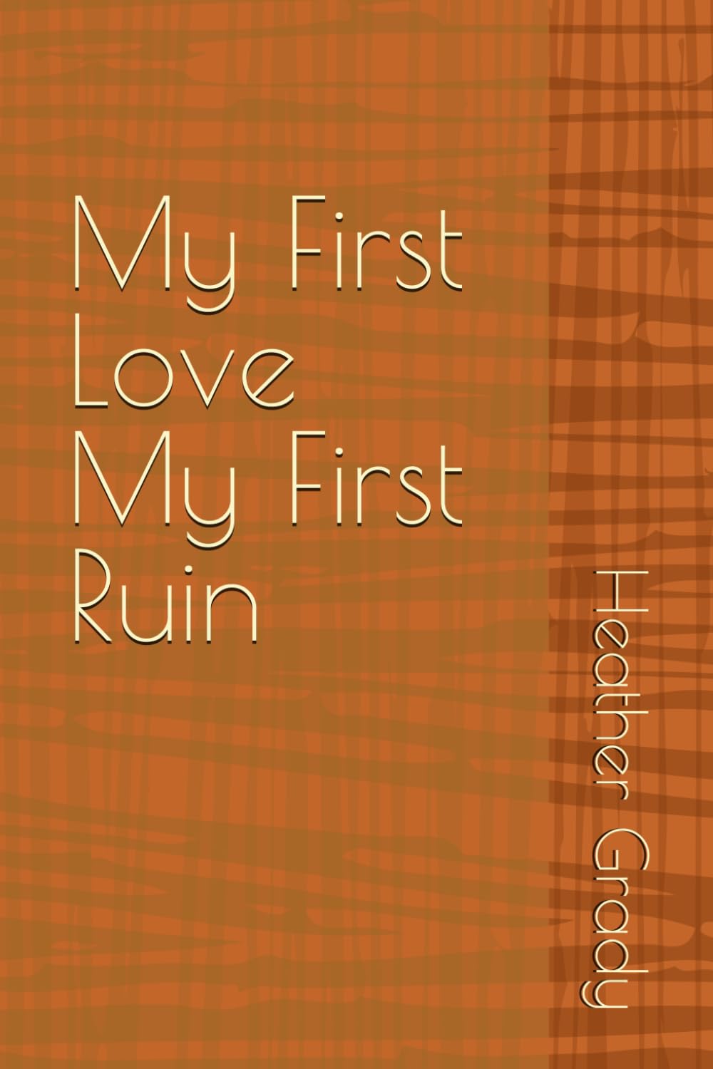 My First Love, My First Ruin.