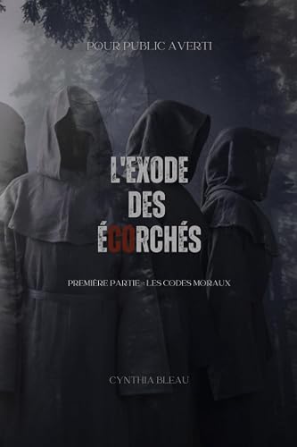 L'exode des Écorchés: Première partie : les codes moraux