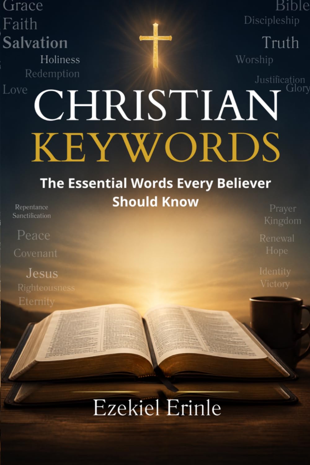 CHRISTIAN KEYWORDS: The Essential Words Every Believer Should Know