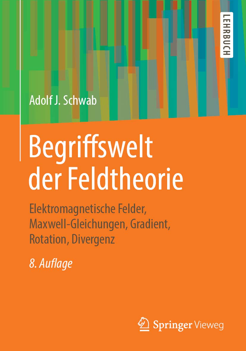 Begriffswelt der Feldtheorie: Elektromagnetische Felder, Maxwell-Gleichungen, Gradient, Rotation, Divergenz
