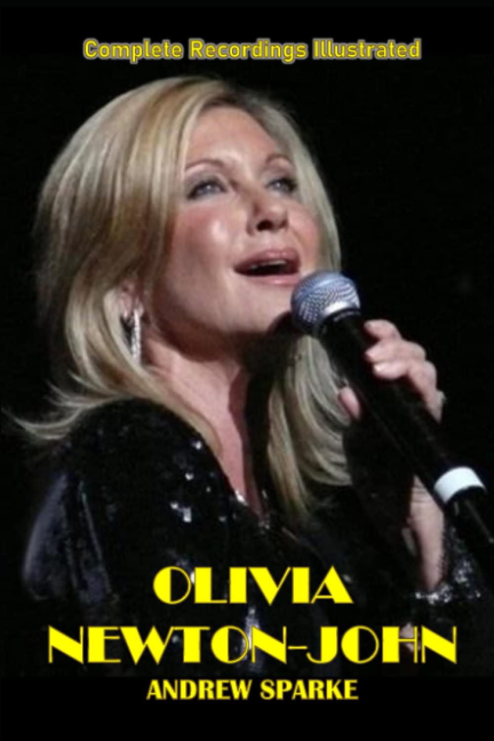 Olivia Newton-John: Complete Recordings Illustrated: 153 (Essential Discographies)