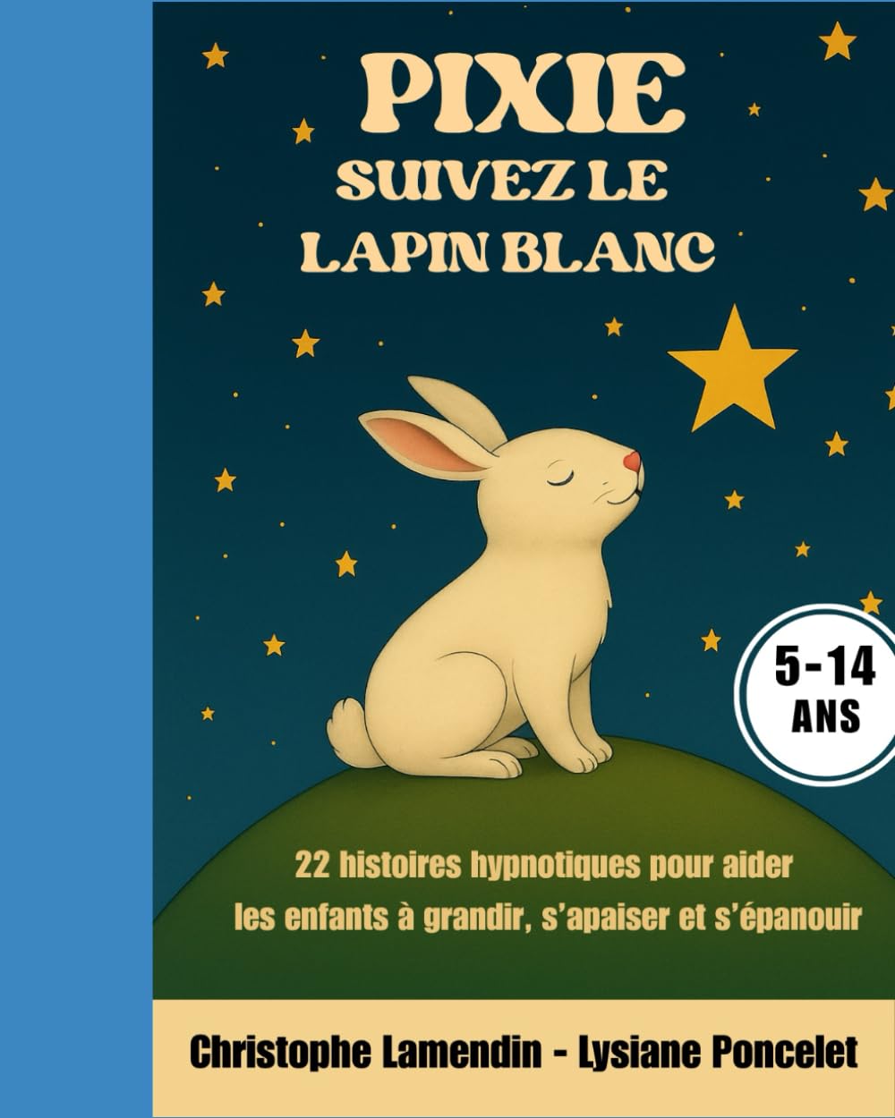 PIXIE, suivez le Lapin Blanc: 22 histoires hypnotiques pour aider les enfants à grandir, s'apaiser et s'épanouir