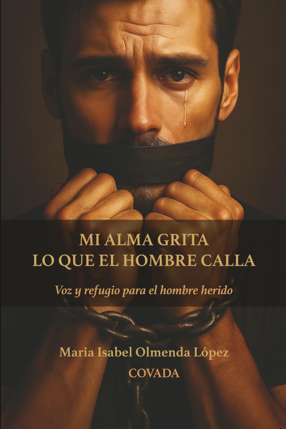 Mi alma grita lo que el hombre calla: Voz y refugio para el hombre herido