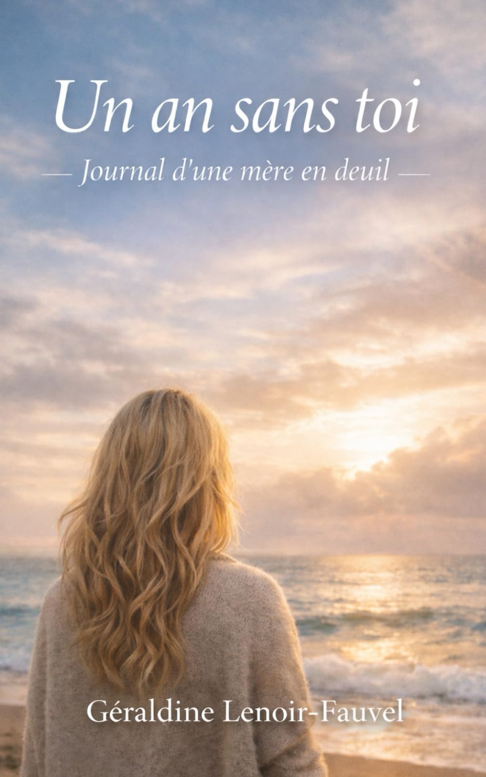 Un an sans toi: Journal d’une mère en deuil
