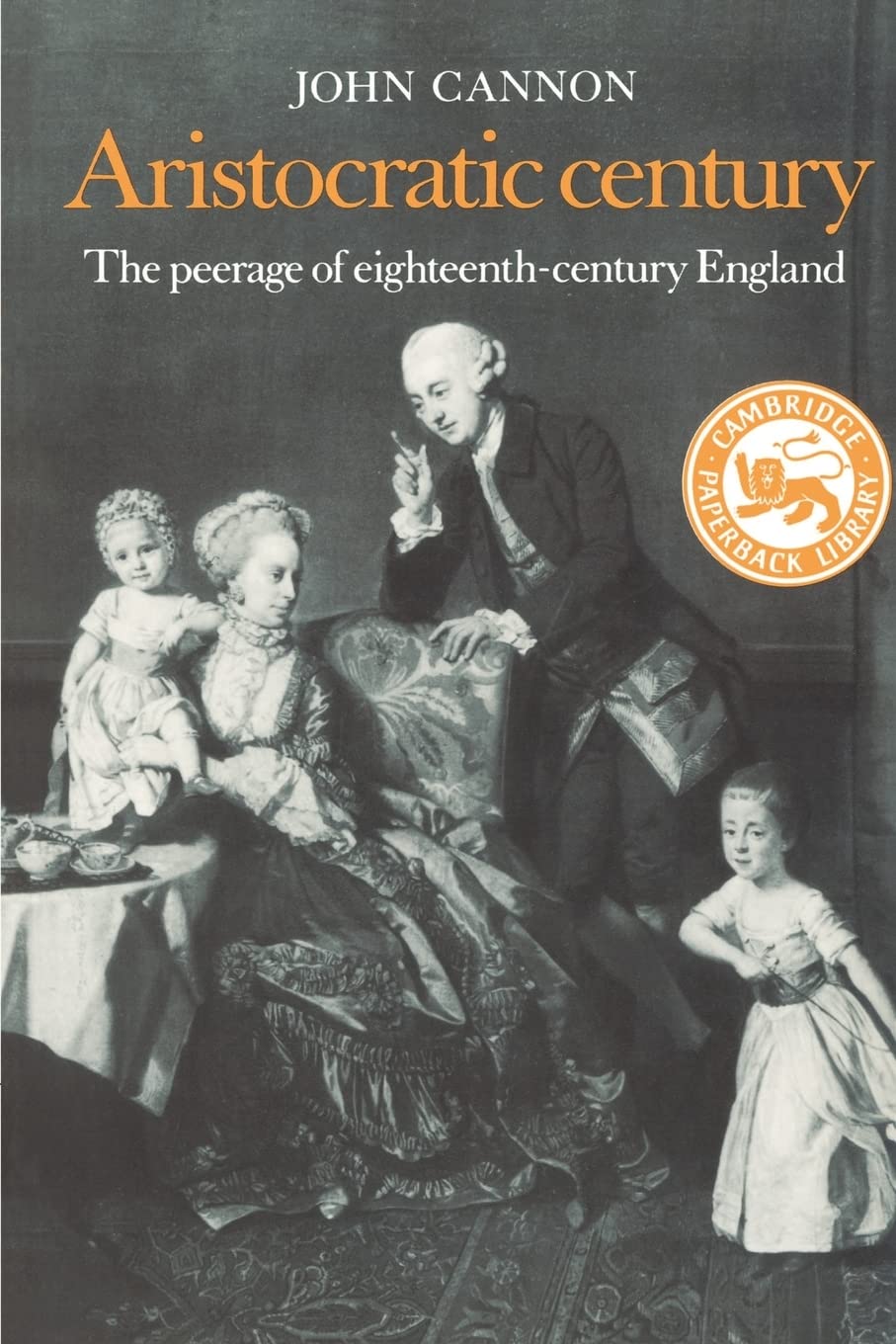 Aristocratic Century The Peerage of Eighteenth-Century England Cannon Paperback