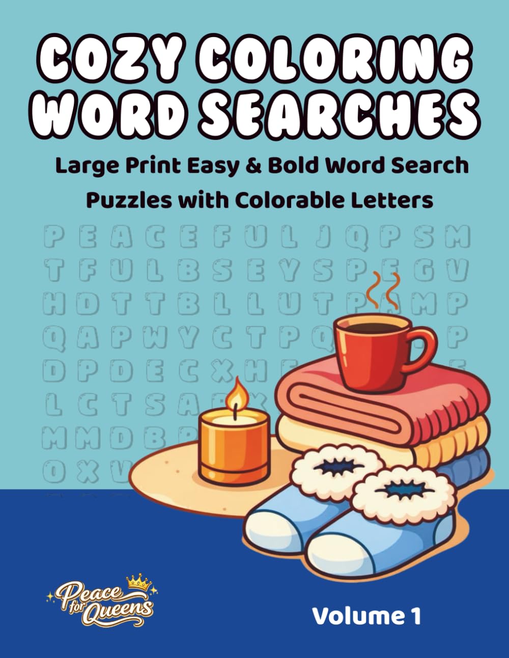 Cozy Coloring Word Searches: Large Print Easy & Bold Coloring Word Search Puzzles for Relaxation, Stress Relief, and Calm (Peace for Queens Coloring Word Search)