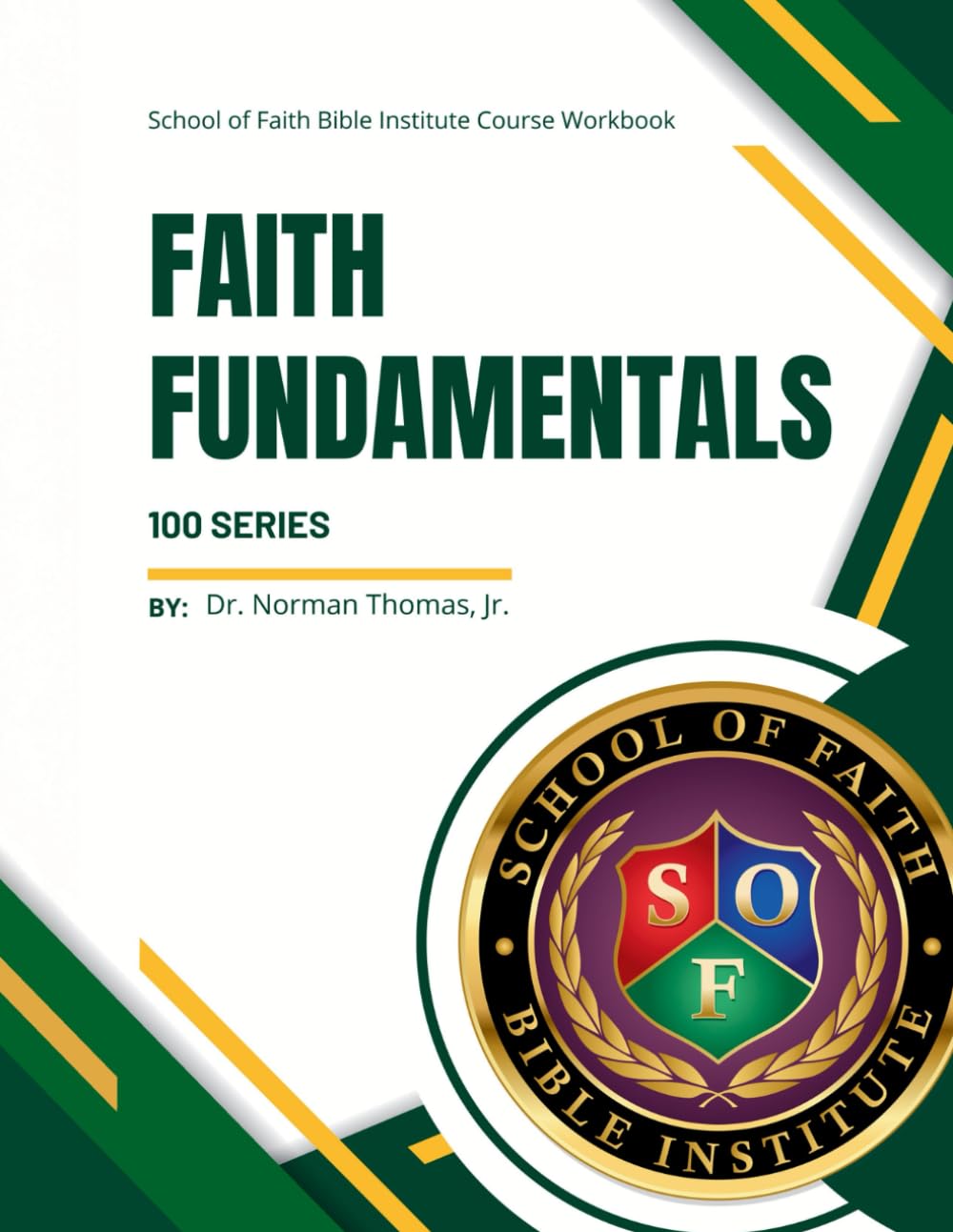 Faith Fundamentals - School of Faith Course Workbook: 100 Series