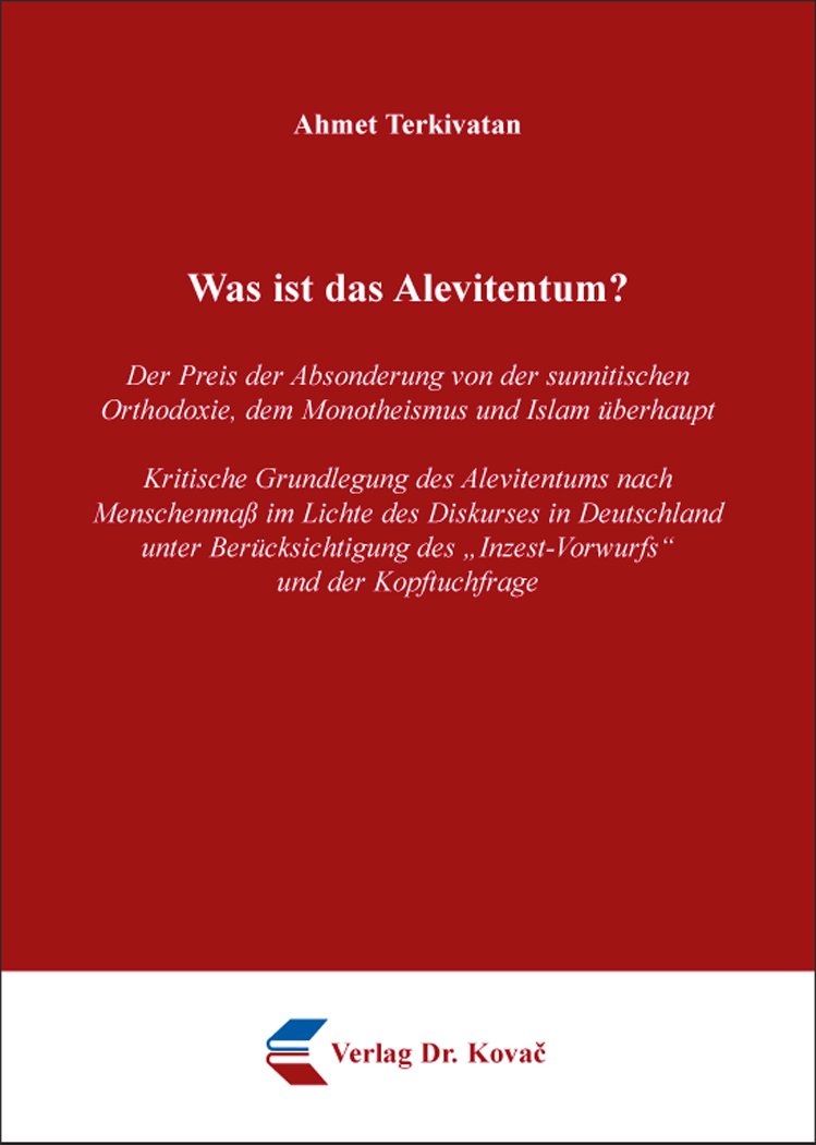Was ist das Alevitentum?: Der Preis der Absonderung von der sunnitischen Orthodoxie, dem Monotheismus und Islam überhaupt. Kritische Grundlegung des ... (Schriften zur Religionswissenschaft)