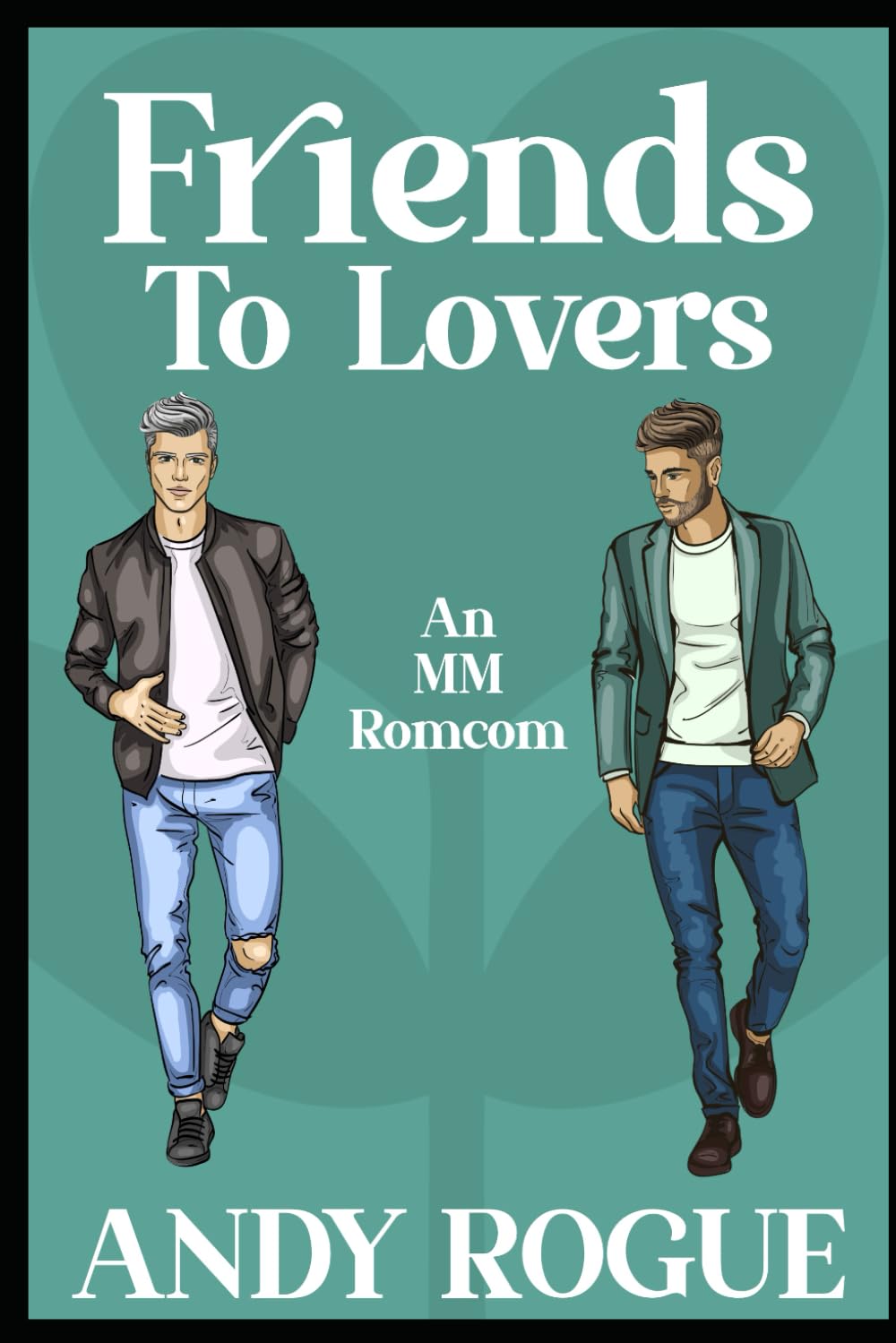 Friends to Lovers: A MM Romcom (Clover Ridge Cowboys & Friends)