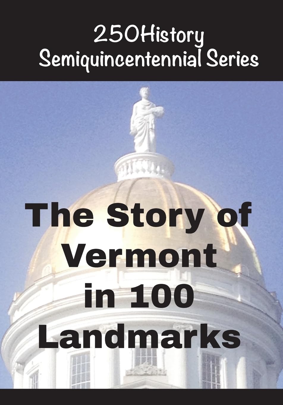 The Story of Vermont In 100 Buildings (250history Semiquincentennial)