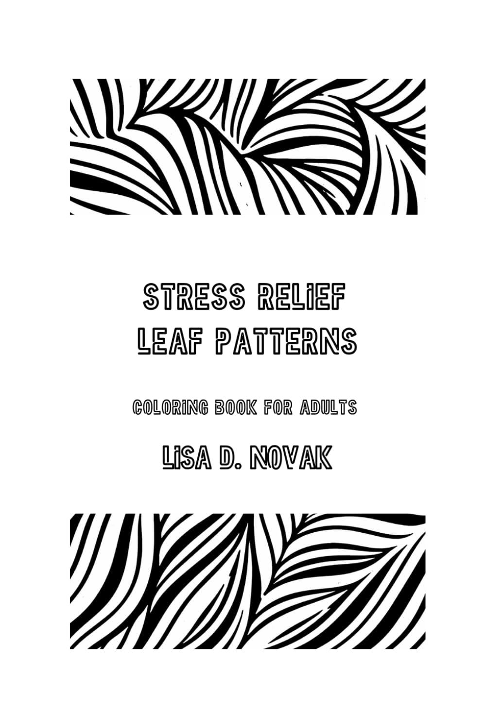 Stress Relief Leaf Patterns: Coloring Book (Coloring Book for Adults)
