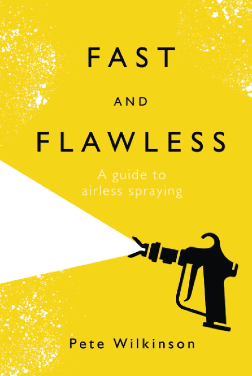 Fast and Flawless: A guide to airless spraying